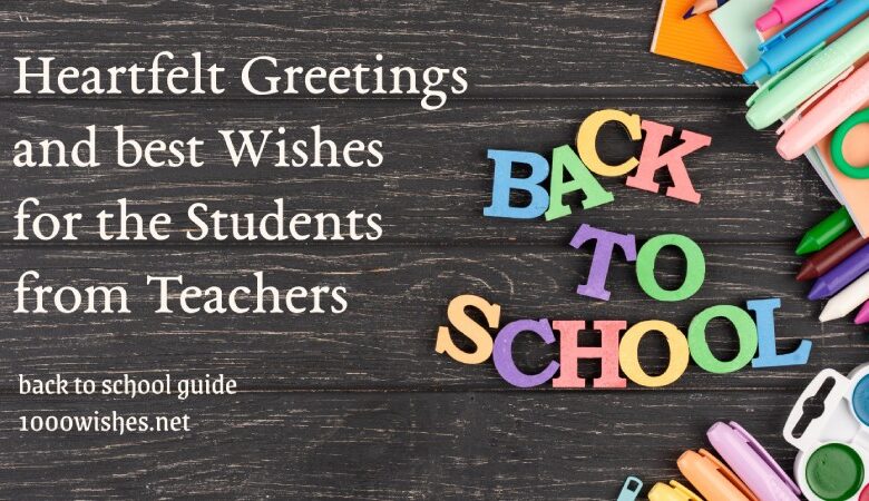 back to school guide + Heartfelt Greetingsand best Wishesfor the Studentsfrom Teachers